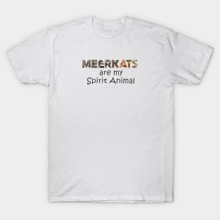 Meerkats are my spirit animal - wildlife oil painting word art T-Shirt